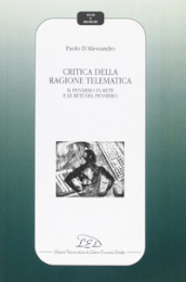 Critica della ragione telematica. Il pensiero in rete e le reti del pensiero