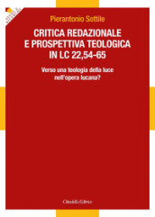 Critica redazionale e prospettiva teologica in Lc 22,54-65. Verso una teologia della luce nell opera lucana?