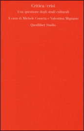 Critica/crisi. Una questione degli studi culturali