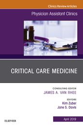 Critical Care Medicine, An Issue of Physician Assistant Clinics