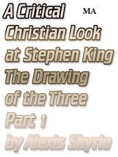 A Critical Christian Look at Stephen King The Drawing of the Three Part 1