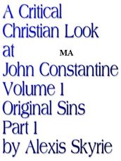 A Critical Christian Look at John Constantine Volume 1 Original Sins Part 1