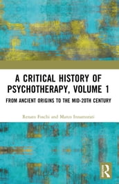 A Critical History of Psychotherapy, Volume 1