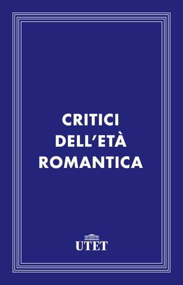 Critici dell'età romantica - AA.VV. Artisti Vari