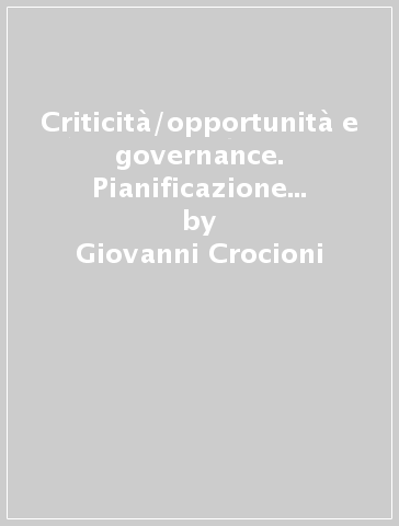 Criticità/opportunità e governance. Pianificazione urbana nella rete delle medie città - Giovanni Crocioni