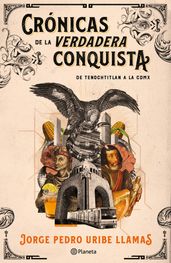 Crónicas de la verdadera Conquista