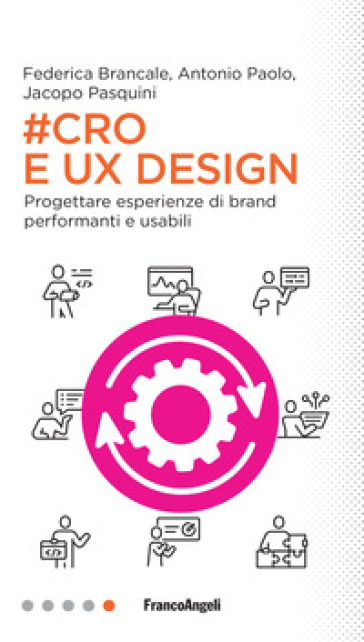 #Cro & Ux Design. Progettare esperienze di brand performanti e usabili - Jacopo Pasquini - Federica Brancale - Antonio Paolo