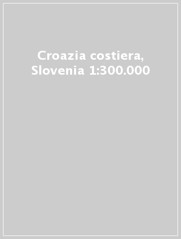 Croazia costiera, Slovenia 1:300.000