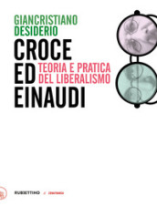 Croce e Einaudi. Teoria e pratica del liberalismo