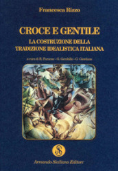 Croce e Gentile. La costruzione della tradizione idealistica