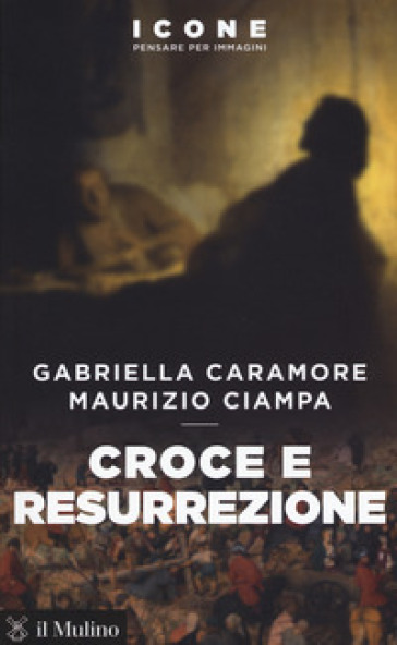Croce e resurrezione - Gabriella Caramore - Maurizio Ciampa