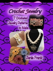 Crochet Jewelry: Seven Crocheted Jewelry Patterns to Make