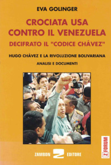 Crociata Usa contro il Venezuela. Decifrato il codice Chavez - Eva Golinger