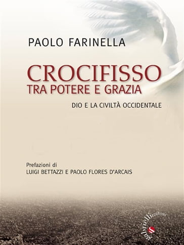 Crocifisso tra potere e grazia - Paolo Farinella - Luigi Bettazzi - Paolo Flores D