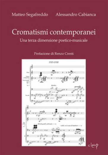 Cromatismi contemporanei. Una terza dimensione poetico-musicale - Matteo Segafreddo - Alessandro Cabianca