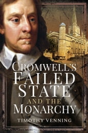 Cromwell s Failed State and the Monarchy