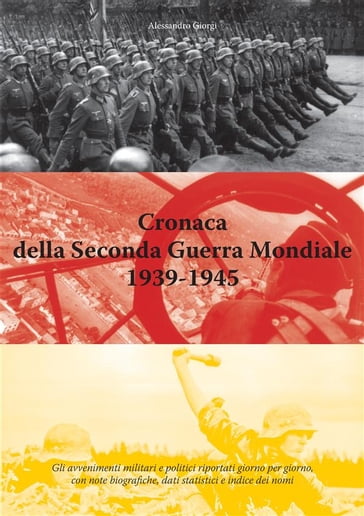 Cronaca della Seconda Guerra Mondiale 1939-1945 - Alessandro Giorgi