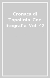 Cronaca di Topolinia. Con litografia. Vol. 42