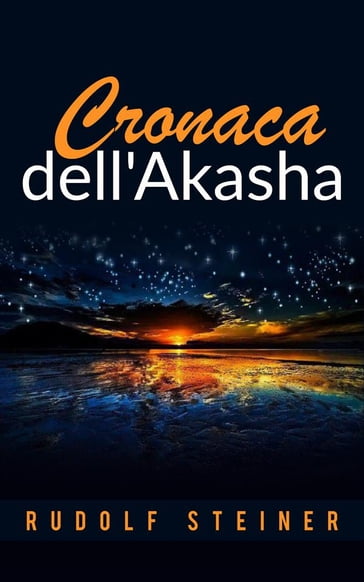 Cronaca dell'Akasha - Rudolf Steiner