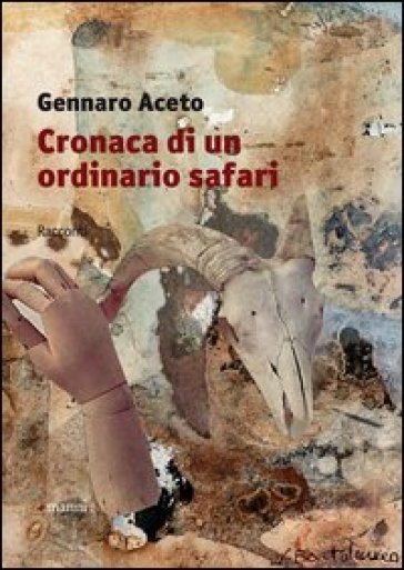 Cronaca di un ordinario safari - Gennaro Aceto