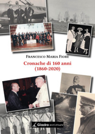 Cronache di 160 anni (1860-2020) - Francesco Maria Fiore