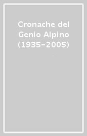 Cronache del Genio Alpino (1935-2005)