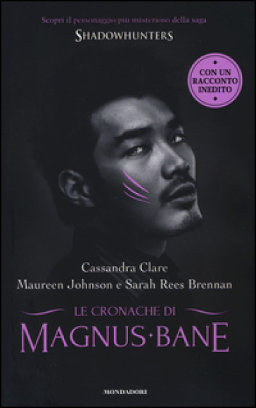 Le Cronache di Magnus Bane. Shadowhunters - Cassandra Clare - Maureen Johnson - Sarah Rees Brennan