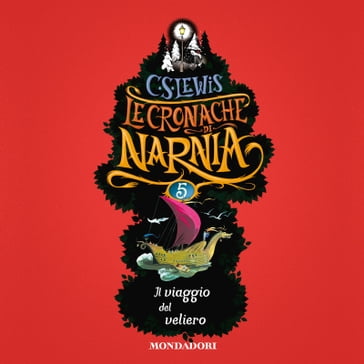 Le Cronache di Narnia - 5. Il viaggio del veliero - C.S. Lewis - Chiara Belliti - Pauline Baynes