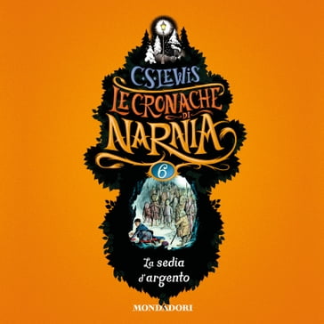 Le Cronache di Narnia - 6. La sedia d'argento - C.S. Lewis - Chiara Belliti - Pauline Baynes