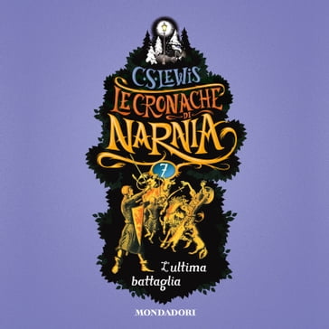 Le Cronache di Narnia - 7. L'ultima battaglia - C.S. Lewis - Chiara Belliti - Pauline Baynes