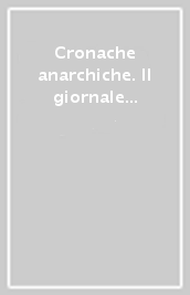 Cronache anarchiche. Il giornale umanità nova nell Italia nel Novecento (1920-1945)