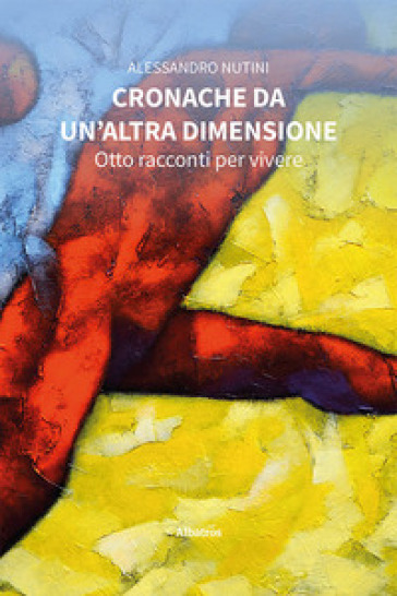 Cronache da un'altra dimensione - Alessandro Nutini