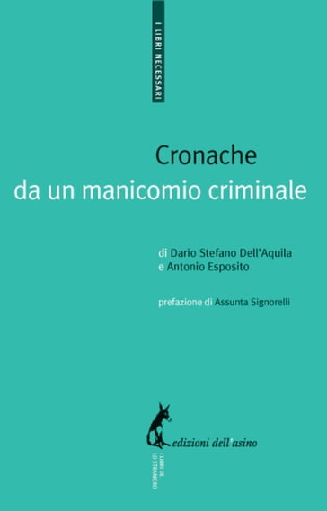 Cronache da un manicomio criminale - Antonio Esposito - Assunta Signorelli - Dario Stefano Dell