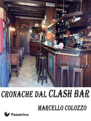 Cronache dal Clash Bar - Marcello Colozzo