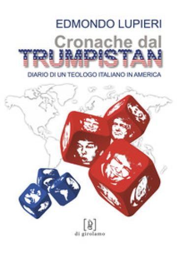 Cronache dal Trumpistan. Diario di un teologo italiano in America - Edmondo Lupieri