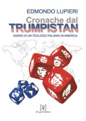 Cronache dal Trumpistan. Diario di un teologo italiano in America