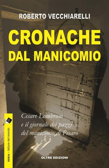 Cronache dal manicomio - Roberto Vecchiarelli