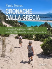 Cronache dalla Grecia. In viaggio tra spiagge, trekking, antiche città e qualche piccola disavventura