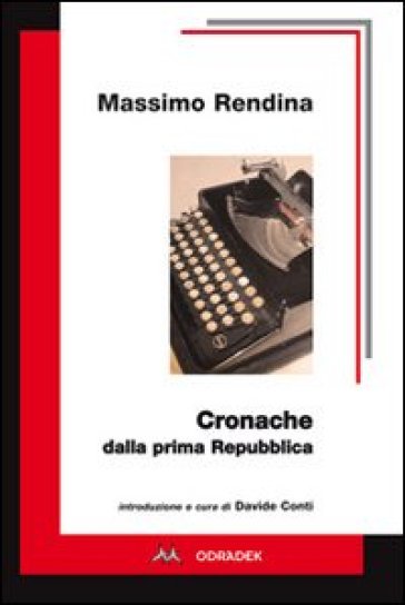Cronache dalla prima Repubblica - Massimo Rendina