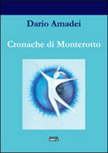 Cronache di Monterotto - Dario Amadei