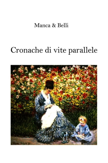 Cronache di vite parallele - Giuseppe Belli - Giuseppina Manca