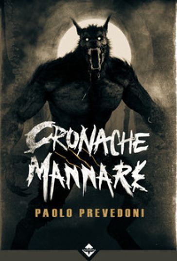 Cronache mannare - Paolo Prevedoni