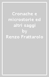 Cronache e microstorie ed altri saggi