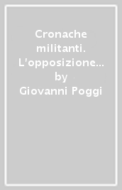 Cronache militanti. L opposizione rivoluzionaria in un trentennio di profondi mutamenti