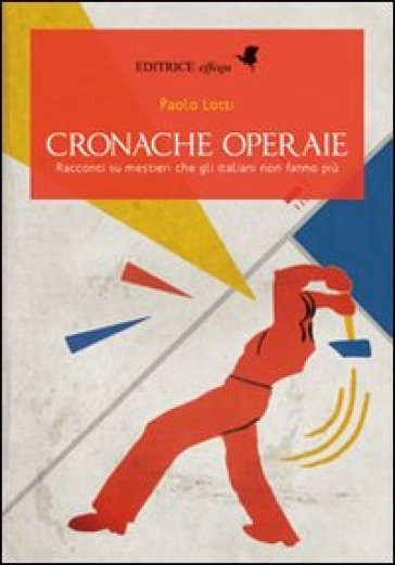 Cronache operaie - Paolo Lotti