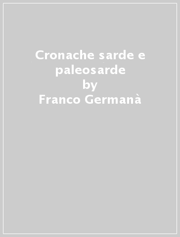 Cronache sarde e paleosarde - Franco Germanà