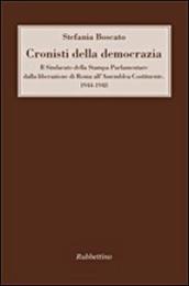 Cronisti della democrazia. Il sindacato della Stampa Parlamentare dalla liberazione di Roma all