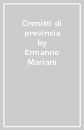 Cronisti di provincia