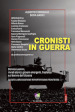 Cronisti in guerra. Donne e uomini, inviati storici, giovani emergenti, freelance sul terreno dell Ucraina