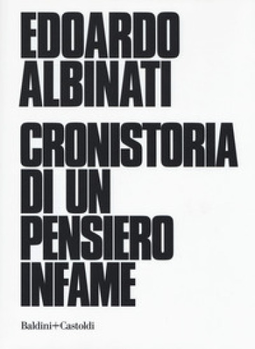 Cronistoria di un pensiero infame - Edoardo Albinati